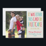 Funny Fruitcake Happy Holidays Holiday Card<br><div class="desc">Good friends don't give friends fruitcake. Give them this adorable card instead and they'll thank you later. This design features bright Typography, a cute fruitcake illustration and colourful fruitcake crumbs. FRONT: "It was either this card or Fruitcake (you're welcome)". BACK: "Happy Holidays!". Just add your own photo and adjust the...</div>