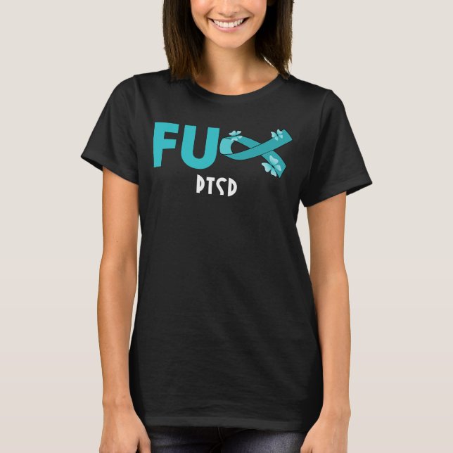 funny fu ptsd for ptsd warrior   	 T-Shirt (Front)