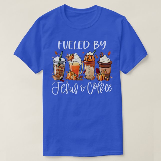 Funny Fueled By Coffee Jesus Caffeine Lover Thanks T-Shirt (Design Front)