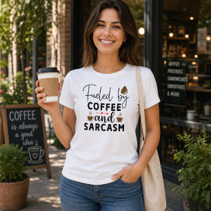 Funny Fuelled By Coffee And Sarcasm T-Shirt