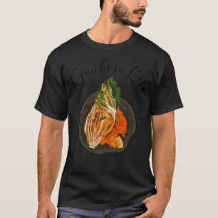Funny Fun Kimchi is Life T-Shirt