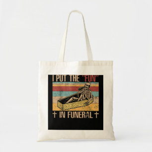 Funny Funeral Director put the fun - Mortician  Tote Bag