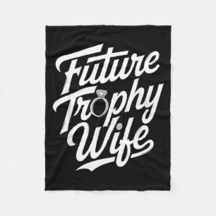 Funny Future Trophy Wife Engagement Bride Sarcasti Fleece Blanket