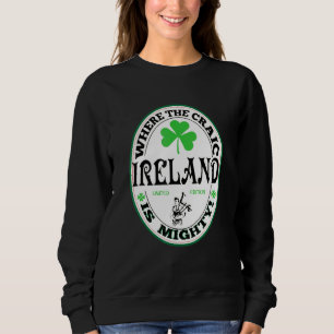 Funny Gaelic Irish Saying Ireland Where The Craic  Sweatshirt