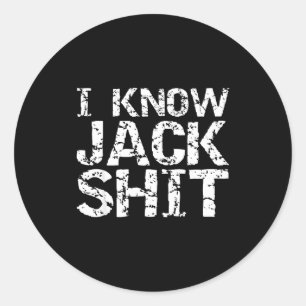 Funny Gag Gift For Men Dumb Joke Saying I Know Jac Classic Round Sticker