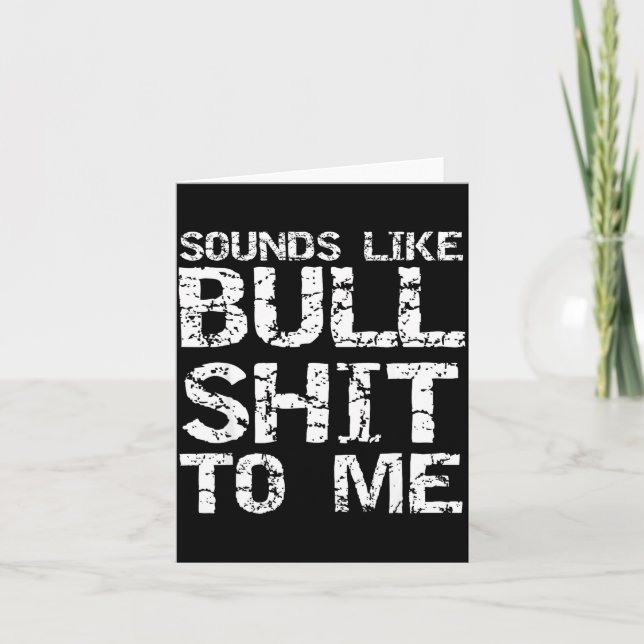Funny Gag Gift For Men Sarcastic Sounds Like Bull  Card (Front)