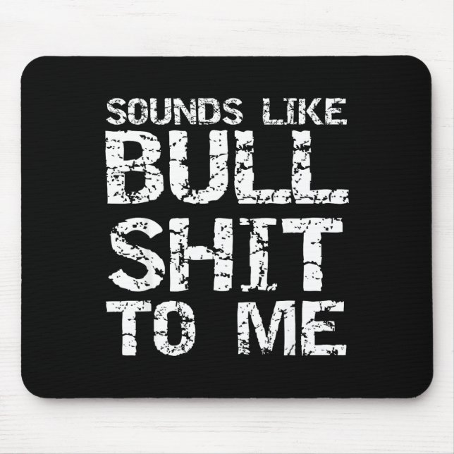Funny Gag Gift For Men Sarcastic Sounds Like Bull  Mouse Pad (Front)