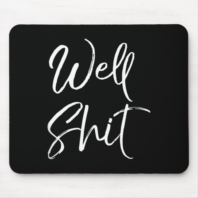 Funny Gag Gift Sarcastic Profanity Quote Saying We Mouse Pad (Front)