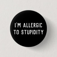 Funny Gag I’m Allergic To Stupidity Black & White