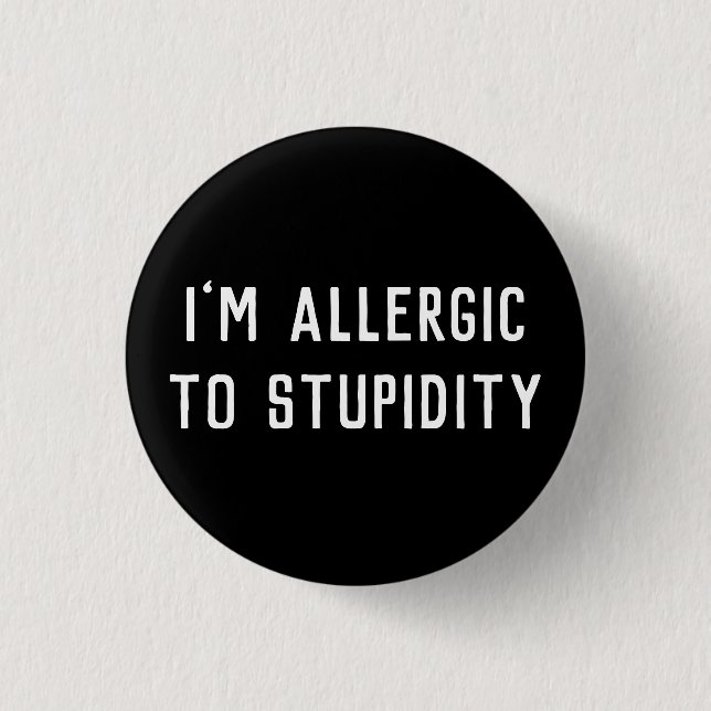 Funny Gag I’m Allergic To Stupidity Black & White 3 Cm Round Badge (Front)