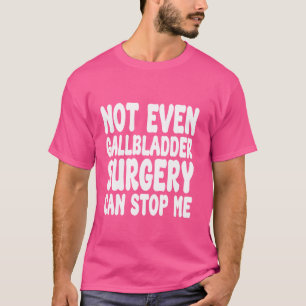 Funny Gallbladder Surgery, Gallbladder Operation R T-Shirt