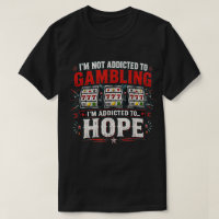 Funny Gambling Humour I'm Addicted to Slot Machine