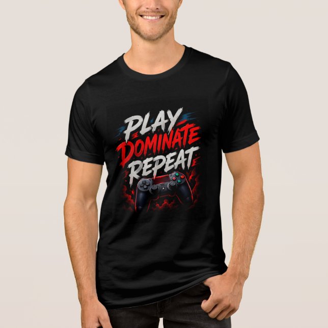 🔥 Funny Gameк Play Dominate Repeat 🎮 Tri-Blend Shirt (Front)