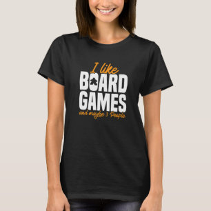 Funny Game Night I Like Board Games And Maybe 3 Pe T-Shirt