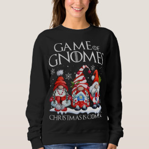 Funny Game Of Gnomes Christmas Is Coming Gnomies F Sweatshirt