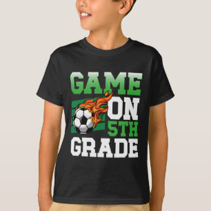 Funny Game On 5th Grade Soccer Sports Ck To School T-Shirt