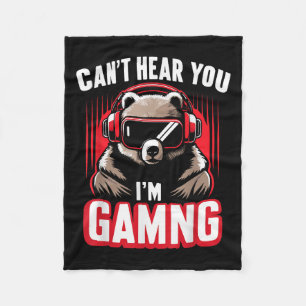 Funny Gamer Bear I Can't Hear You I'm Gaming  Fleece Blanket