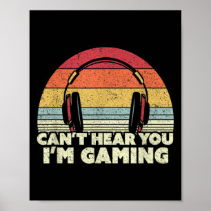 Funny Gamer , Can't Hear You I'm Gaming Poster