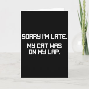 Funny Gamer Cat Lover Sorry I'm Late Cat Was On La Card