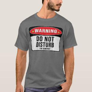 Funny Gamer Design Do Not Disturb Im Gaming Gift I T-Shirt