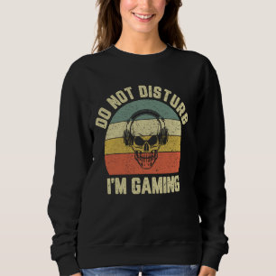 Funny Gamer Do Not Disturb I'm Gaming Video Skull  Sweatshirt