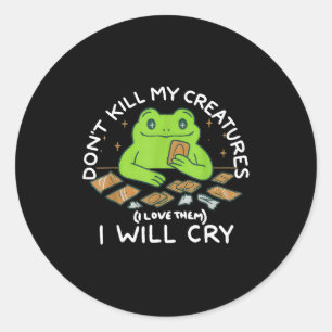 Funny Gamer Don’t Kill My Creatures I Will-cry Fro Classic Round Sticker