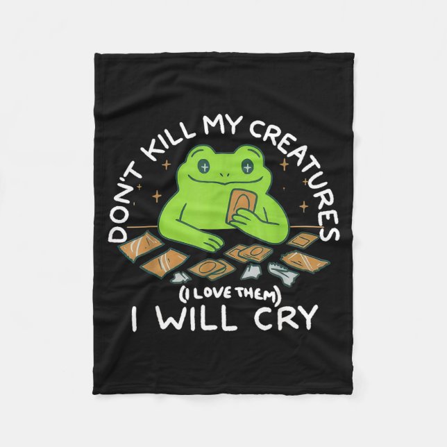 Funny Gamer Don’t Kill My Creatures I Will-cry Fro Fleece Blanket (Front)