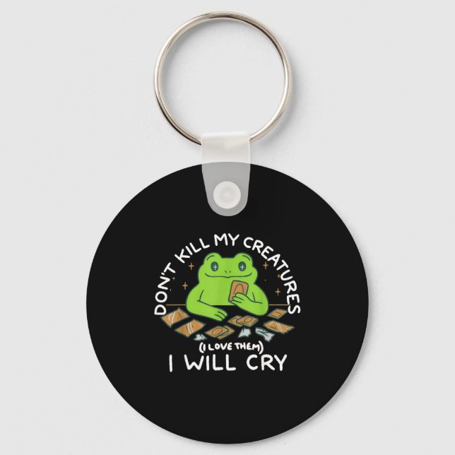 Funny Gamer Don’t Kill My Creatures I Will-cry Fro Key Ring (Front)
