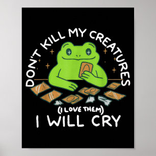 Funny Gamer Don’t Kill My Creatures I Will-cry Fro Poster
