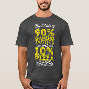 Funny Gamer Fast Food & Gaming Tactics Pizza Quote T-Shirt
