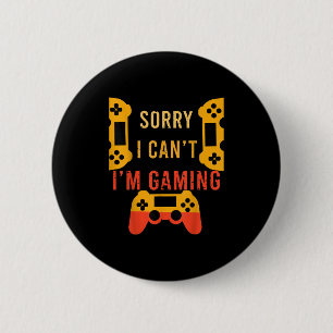 Funny Gamer Gift Sorry I Can't I'm Gaming 6 Cm Round Badge