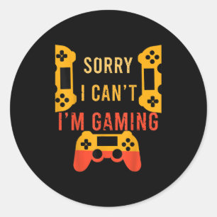 Funny Gamer Gift Sorry I Can't I'm Gaming Classic Round Sticker
