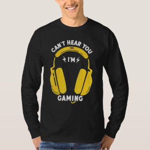 Funny Gamer   Headset Can't Hear You I'm Gaming T-Shirt