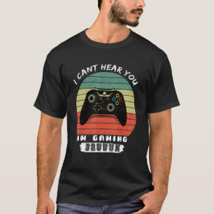Funny Gamer I Cant Hear You Im Gaming Bruh T-Shirt