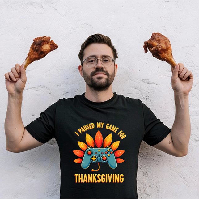 Funny Gamer I Paused My Game For Thanksgiving  T-Shirt (Creator Uploaded)