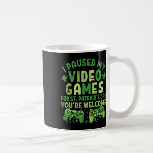 Funny Gamer I Paused My Video Games For St Patrick Coffee Mug