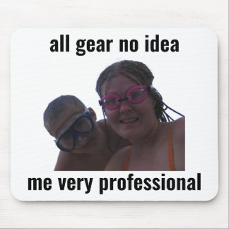 Funny Gamer Meme Mouse Pad All Gear No Idea