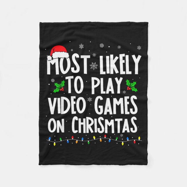 Funny Gamer Most Likely To Play Video Games On Chr Fleece Blanket (Front)