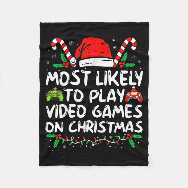 Funny Gamer Most Likely To Play Video Games On Chr Fleece Blanket (Front)