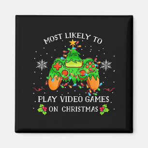 Funny Gamer Most Likely To Play Video Games On Chr Magnet
