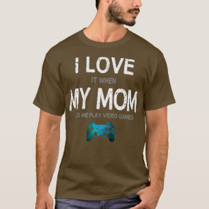 Funny Gamer Quote I Love Mum Video Games Gaming T-Shirt