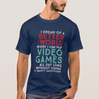 Funny Gamer Quote T-shirt for Gaming Geeks