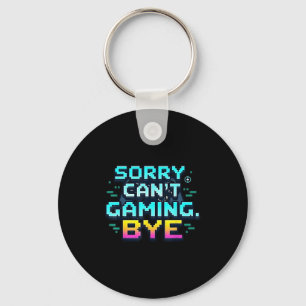 Funny Gamer Sorry Can't Gaming Bye  Key Ring