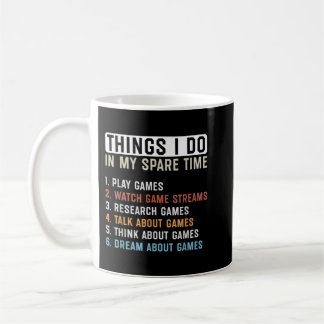 Funny Gamer Things I Do In My Spare Time Gaming Coffee Mug