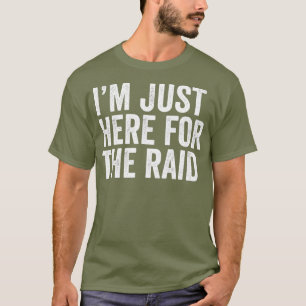 Funny Gaming im just here for the raid tshirt