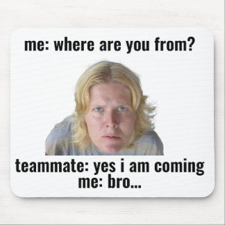 Funny Gaming Meme Mouse Pad - "Yes I Am Coming"