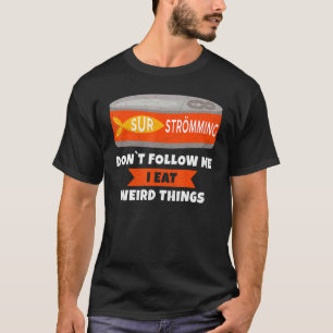 Funny Gammelfish Surströmming Fish Tin Saying T-Shirt