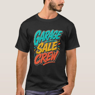 Funny Garage Sale Garage Sale Crew Gift Yard Sale T-Shirt
