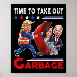Funny Garbage For Trump 2024 - Time To Take Out Th Poster