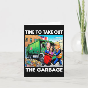 Funny Garbyge For Trump 2024 - Time To Take Out Th Card